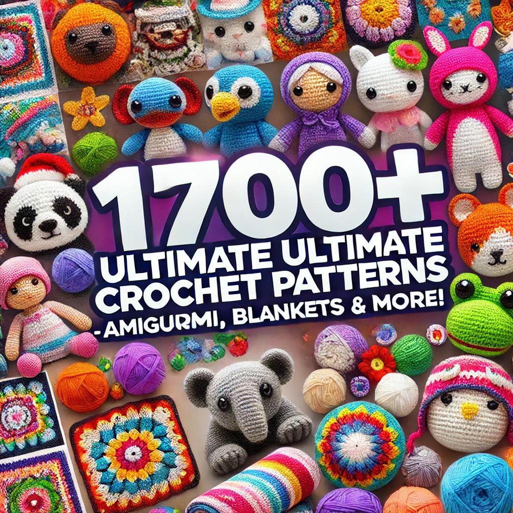 1700+ Ultimate Crochet Pattern Bundle – Amigurumi, Granny Squares, Valentine’s & Seasonal Designs | Blankets, Dresses, Keychains, Plushies & More